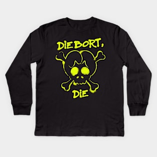 Die Bort, Die Kids Long Sleeve T-Shirt